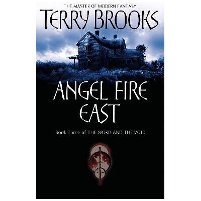 Angel Fire East: The Word and the Void Series: Book Three Terry Brooks Orbit Angel Fire East: The Word and the Void Series: Book Three Terry Brooks Orbit