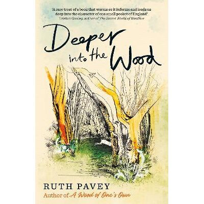 Deeper Into the Wood Ruth Pavey Duckworth Deeper Into the Wood Ruth Pavey Duckworth
