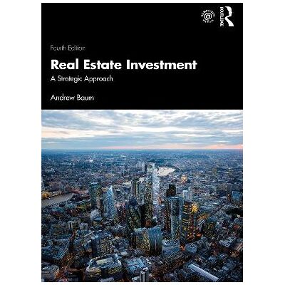 Real Estate Investment: A Strategic Approach Andrew Baum Routledge Real Estate Investment: A Strategic Approach Andrew Baum Routledge