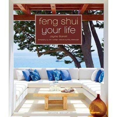Feng Shui Your Life: Second Edition Jayme Barrett Sterling Feng Shui Your Life: Second Edition Jayme Barrett Sterling