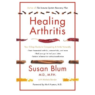 Healing Arthritis: Your 3-Step Guide to Conquering Arthritis Naturally Susan Blum Orion Spring Healing Arthritis: Your 3-Step Guide to Conquering Arthritis Naturally Susan Blum Orion Spring