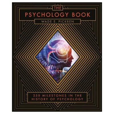 The Psychology Book: From Shamanism to Cutting-Edge Neuroscience, 250 Milestones in the History of Psychology Wade E. Pickren Sterling The Psychology Book: From Shamanism to Cutting-Edge Neuroscience, 250 Milestones in the History of Psychology Wade E. Pickren Sterling