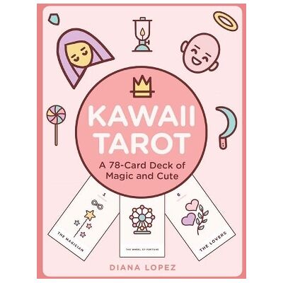 Kawaii Tarot: A 78-Card Deck of Magic and Cute Diana Lopez Sterling Kawaii Tarot: A 78-Card Deck of Magic and Cute Diana Lopez Sterling