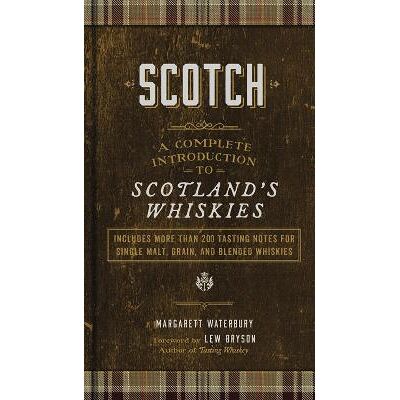 Scotch: A Complete Introduction to Scotland's Whiskies Margarett Waterbury Sterling Scotch: A Complete Introduction to Scotland's Whiskies Margarett Waterbury Sterling