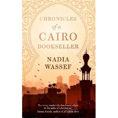 Chronicles of a Cairo Bookseller Nadia Wassef Corsair Chronicles of a Cairo Bookseller Nadia Wassef Corsair