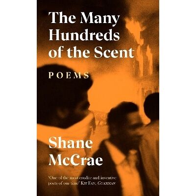 The Many Hundreds of the Scent Shane McCrae Corsair The Many Hundreds of the Scent Shane McCrae Corsair