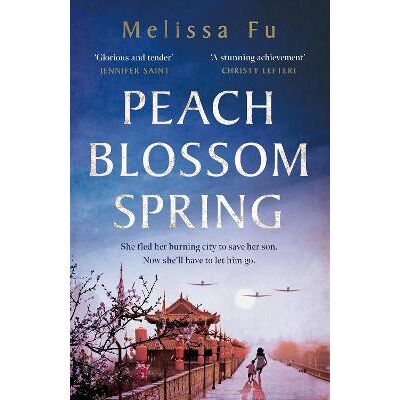 Peach Blossom Spring: A glorious, sweeping novel about family and the search for home Melissa Fu Wildfire Peach Blossom Spring: A glorious, sweeping novel about family and the search for home Melissa Fu Wildfire
