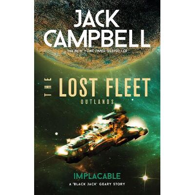 The Lost Fleet: Outlands - Implacable Jack Campbell Titan Books Ltd The Lost Fleet: Outlands - Implacable Jack Campbell Titan Books Ltd