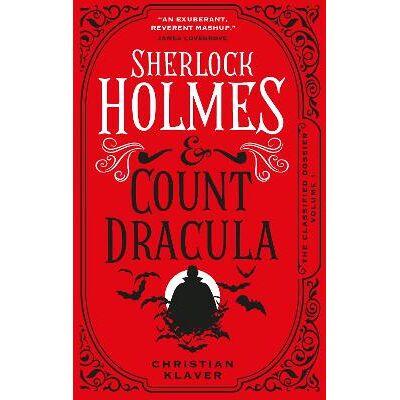The Classified Dossier - Sherlock Holmes and Count Dracula Christian Klaver Titan Books Ltd The Classified Dossier - Sherlock Holmes and Count Dracula Christian Klaver Titan Books Ltd