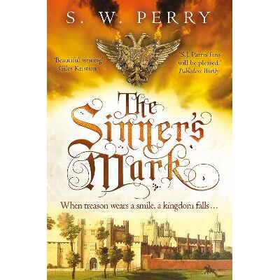 The Sinner's Mark: The final thrilling adventure of treachery and deceit in the bestselling historical crime series, perfect for fans of S J Parris and Shardlake S. W. Perry Corvus The Sinner's Mark: The final thrilling adventure of treachery and deceit in the bestselling historical crime series, perfect for fans of S J Parris and Shardlake S. W. Perry Corvus