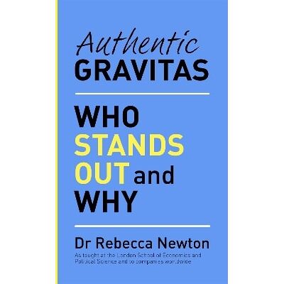 Authentic Gravitas Dr Rebecca Newton Seven Dials Authentic Gravitas Dr Rebecca Newton Seven Dials