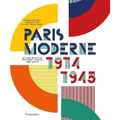 Paris Moderne: 1914-1945 Guillemette Morel Journel Flammarion Paris Moderne: 1914-1945 Guillemette Morel Journel Flammarion