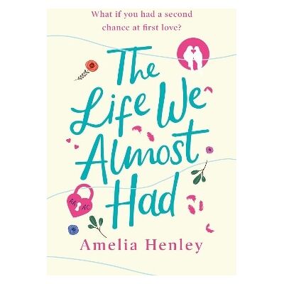 The Life We Almost Had Amelia Henley HQ The Life We Almost Had Amelia Henley HQ