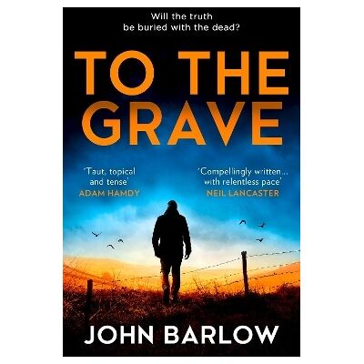 To the Grave John Barlow HQ To the Grave John Barlow HQ