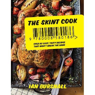 The Skint Cook: Over 80 easy tasty recipes that won’t break the bank Ian Bursnall HQ The Skint Cook: Over 80 easy tasty recipes that won’t break the bank Ian Bursnall HQ