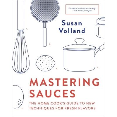 Symantec Mastering Sauces: The Home Cook's Guide to New Techniques for Fresh Flavors Susan Volland WW Norton & Co Symantec Mastering Sauces: The Home Cook's Guide to New Techniques for Fresh Flavors Susan Volland WW Norton & Co