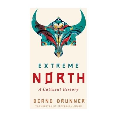 Symantec Extreme North: A Cultural History Bernd Brunner WW Norton & Co Symantec Extreme North: A Cultural History Bernd Brunner WW Norton & Co