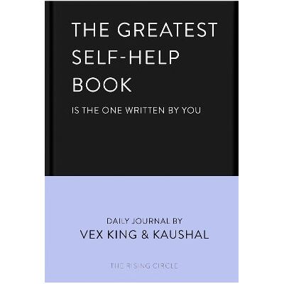 The Greatest Self-Help Book (is the one written by you): A Daily Journal for Gratitude, Happiness, Reflection and Self-Love The Rising Circle Bluebird The Greatest Self-Help Book (is the one written by you): A Daily Journal for Gratitude, Happiness, Reflection and Self-Love The Rising Circle Bluebird
