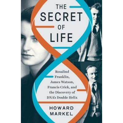 Symantec The Secret of Life: Rosalind Franklin, James Watson, Francis Crick, and the Discovery of DNA's Double Helix Howard Markel WW Norton & Co Symantec The Secret of Life: Rosalind Franklin, James Watson, Francis Crick, and the Discovery of DNA's Double Helix Howard Markel WW Norton & Co