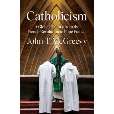 Symantec Catholicism: A Global History from the French Revolution to Pope Francis John T. McGreevy WW Norton & Co Symantec Catholicism: A Global History from the French Revolution to Pope Francis John T. McGreevy WW Norton & Co