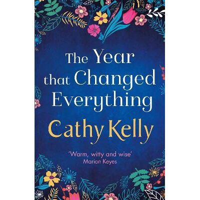 The Year that Changed Everything: A brilliantly uplifting read from the #1 bestseller Cathy Kelly Orion (an Imprint of The Orion Publishing Group Ltd ) The Year that Changed Everything: A brilliantly uplifting read from the #1 bestseller Cathy Kelly Orion (an Imprint of The Orion Publishing Group Ltd )