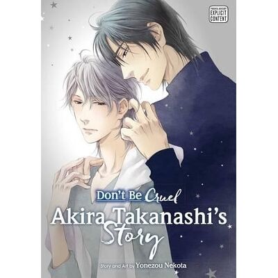Don't Be Cruel: Akira Takanashi's Story: Akira Takanashi's Story Yonezou Nekota SuBLime Don't Be Cruel: Akira Takanashi's Story: Akira Takanashi's Story Yonezou Nekota SuBLime