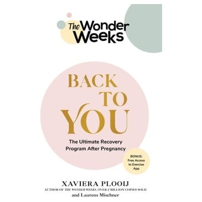 The Wonder Weeks Back To You: The Ultimate Recovery Program After Pregnancy Laurens Mischner Countryman Press Inc. The Wonder Weeks Back To You: The Ultimate Recovery Program After Pregnancy Laurens Mischner Countryman Press Inc.