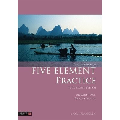 The Handbook of Five Element Practice Nora Franglen Singing Dragon The Handbook of Five Element Practice Nora Franglen Singing Dragon