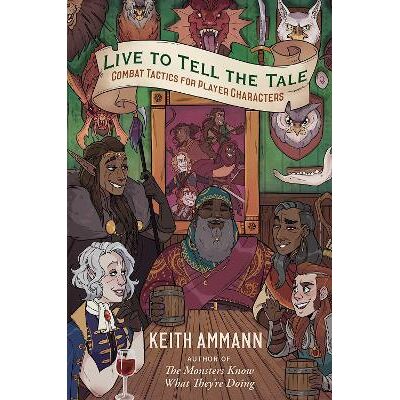 Live to Tell the Tale: Combat Tactics for Player Characters: Volume 2 Keith Ammann Gallery Live to Tell the Tale: Combat Tactics for Player Characters: Volume 2 Keith Ammann Gallery