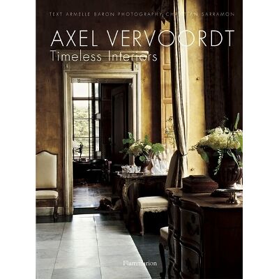 Axel Vervoordt: Timeless Interiors Flammarion Axel Vervoordt: Timeless Interiors Flammarion