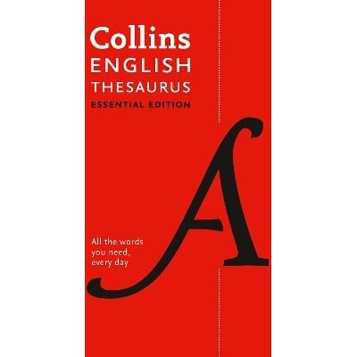 English Thesaurus Essential: All the words you need, every day (Collins Essential) Collins Dictionaries English Thesaurus Essential: All the words you need, every day (Collins Essential) Collins Dictionaries