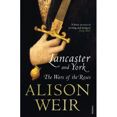 Lancaster And York: The Wars of the Roses Alison Weir Vintage Lancaster And York: The Wars of the Roses Alison Weir Vintage