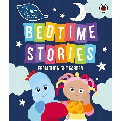 In the Night Garden: Bedtime Stories from the Night Garden Ladybird In the Night Garden: Bedtime Stories from the Night Garden Ladybird