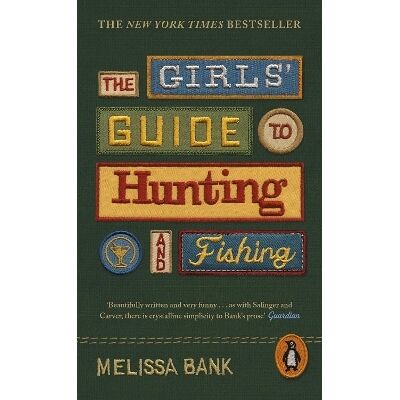 The Girls' Guide to Hunting and Fishing Melissa Bank Viking The Girls' Guide to Hunting and Fishing Melissa Bank Viking