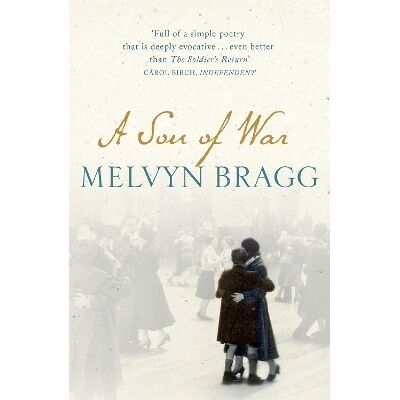 A Son of War: Longlisted for the Booker Prize Melvyn Bragg Sceptre A Son of War: Longlisted for the Booker Prize Melvyn Bragg Sceptre