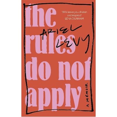 The Rules Do Not Apply Ariel Levy Fleet The Rules Do Not Apply Ariel Levy Fleet
