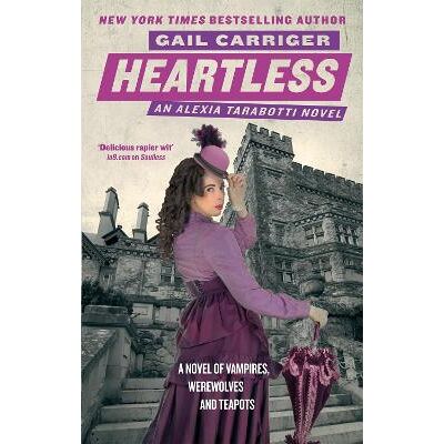 Heartless: Book 4 of The Parasol Protectorate Gail Carriger Orbit Heartless: Book 4 of The Parasol Protectorate Gail Carriger Orbit