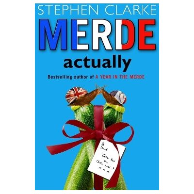 Merde Actually Stephen Clarke Black Swan Merde Actually Stephen Clarke Black Swan