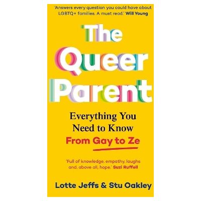 The Queer Parent: Everything You Need to Know From Gay to Ze Stu Oakley Bluebird The Queer Parent: Everything You Need to Know From Gay to Ze Stu Oakley Bluebird