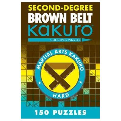 Second-Degree Brown Belt Kakuro Conceptis Puzzles Sterling Second-Degree Brown Belt Kakuro Conceptis Puzzles Sterling