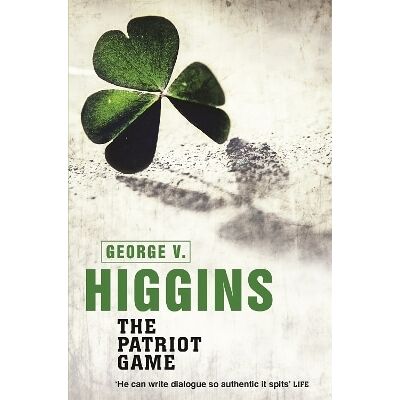 The Patriot Game George V. Higgins Orion (an Imprint of The Orion Publishing Group Ltd ) The Patriot Game George V. Higgins Orion (an Imprint of The Orion Publishing Group Ltd )