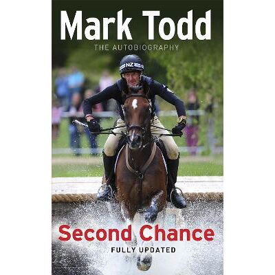 Second Chance: The Autobiography Mark Todd Orion (an Imprint of The Orion Publishing Group Ltd ) Second Chance: The Autobiography Mark Todd Orion (an Imprint of The Orion Publishing Group Ltd )