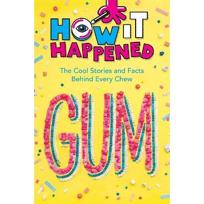 How It Happened! Gum: The Cool Stories and Facts Behind Every Chew Paige Towler Sterling How It Happened! Gum: The Cool Stories and Facts Behind Every Chew Paige Towler Sterling