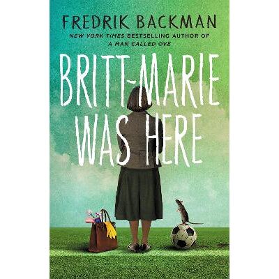 Britt-Marie Was Here: from the bestselling author of A MAN CALLED OVE Fredrik Backman Sceptre Britt-Marie Was Here: from the bestselling author of A MAN CALLED OVE Fredrik Backman Sceptre