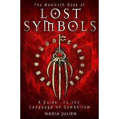 The Mammoth Book of Lost Symbols: A Dictionary of the Hidden Language of Symbolism Nadia Julien Robinson The Mammoth Book of Lost Symbols: A Dictionary of the Hidden Language of Symbolism Nadia Julien Robinson