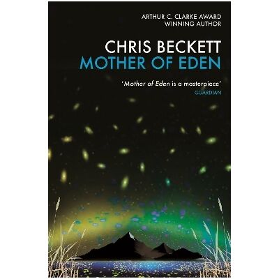 Mother of Eden Chris Beckett Corvus Mother of Eden Chris Beckett Corvus
