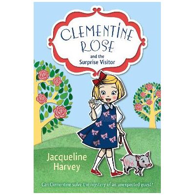 Clementine Rose and the Surprise Visitor Jacqueline Harvey Red Fox Clementine Rose and the Surprise Visitor Jacqueline Harvey Red Fox