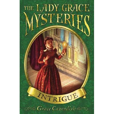 The Lady Grace Mysteries: Intrigue Grace Cavendish Red Fox The Lady Grace Mysteries: Intrigue Grace Cavendish Red Fox