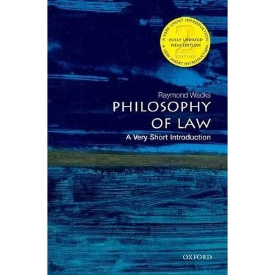 Philosophy of Law: A Very Short Introduction Raymond Wacks Oxford University Press Philosophy of Law: A Very Short Introduction Raymond Wacks Oxford University Press