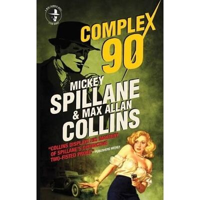 Mike Hammer: Complex 90: A Mike Hammer Novel Max Allan Collins Titan Books Ltd Mike Hammer: Complex 90: A Mike Hammer Novel Max Allan Collins Titan Books Ltd